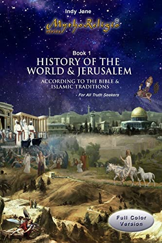 History of the World & Jerusalem: According to the Bible and Islamic traditions (MythoReligio)