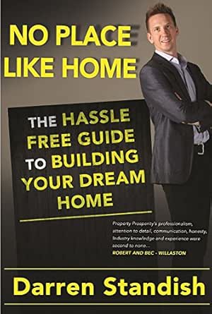 No Place Like Home: The Hassle Free Guide to Building Your Dream Home