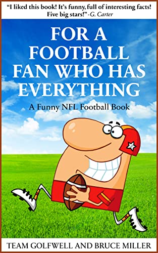 For a Football Fan Who Has Everything: A Funny NFL Football Book (For People Who Have Everything Series Gift Books)