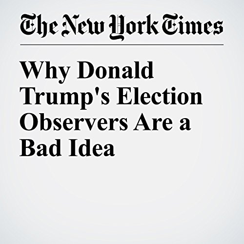 Why Donald Trump's Election Observers Are a Bad Idea cover art