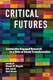 Critical Futures: Community-Engaged Research in a Time of Crisis and Social Transformation