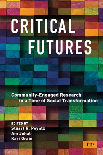 Critical Futures: Community-Engaged Research in a Time of Crisis and Social Transformation