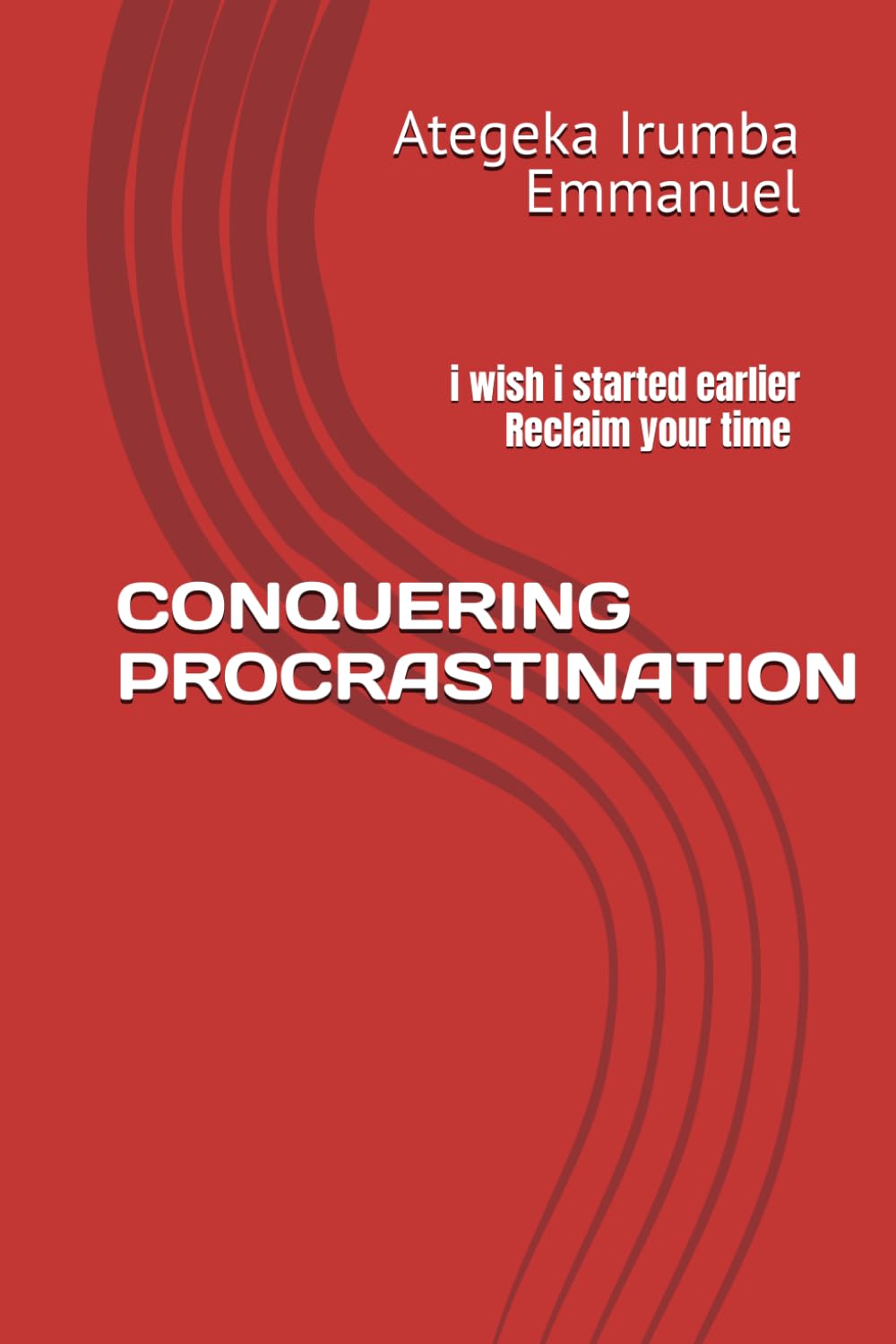 CONQUERING PROCRASTINATION: i wish i started earlier | Reclaim your time | 6x9 inches, 81pages |