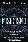  Misticismo: Secretos de los místicos, ocultismo, alquimia y hermetismo