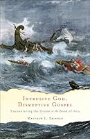 Intrusive God, Disruptive Gospel: Encountering the Divine in the Book of Acts 1587433753 Book Cover