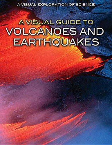 A Visual Guide to Volcanoes and Earthquakes (Visual Exploration of Science)