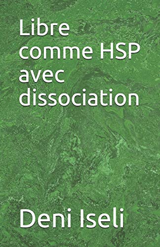 Libre comme HSP avec dissociation (French Edition)