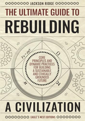 The Ultimate Guide to Rebuilding a Civilization: Dynamic Practices and