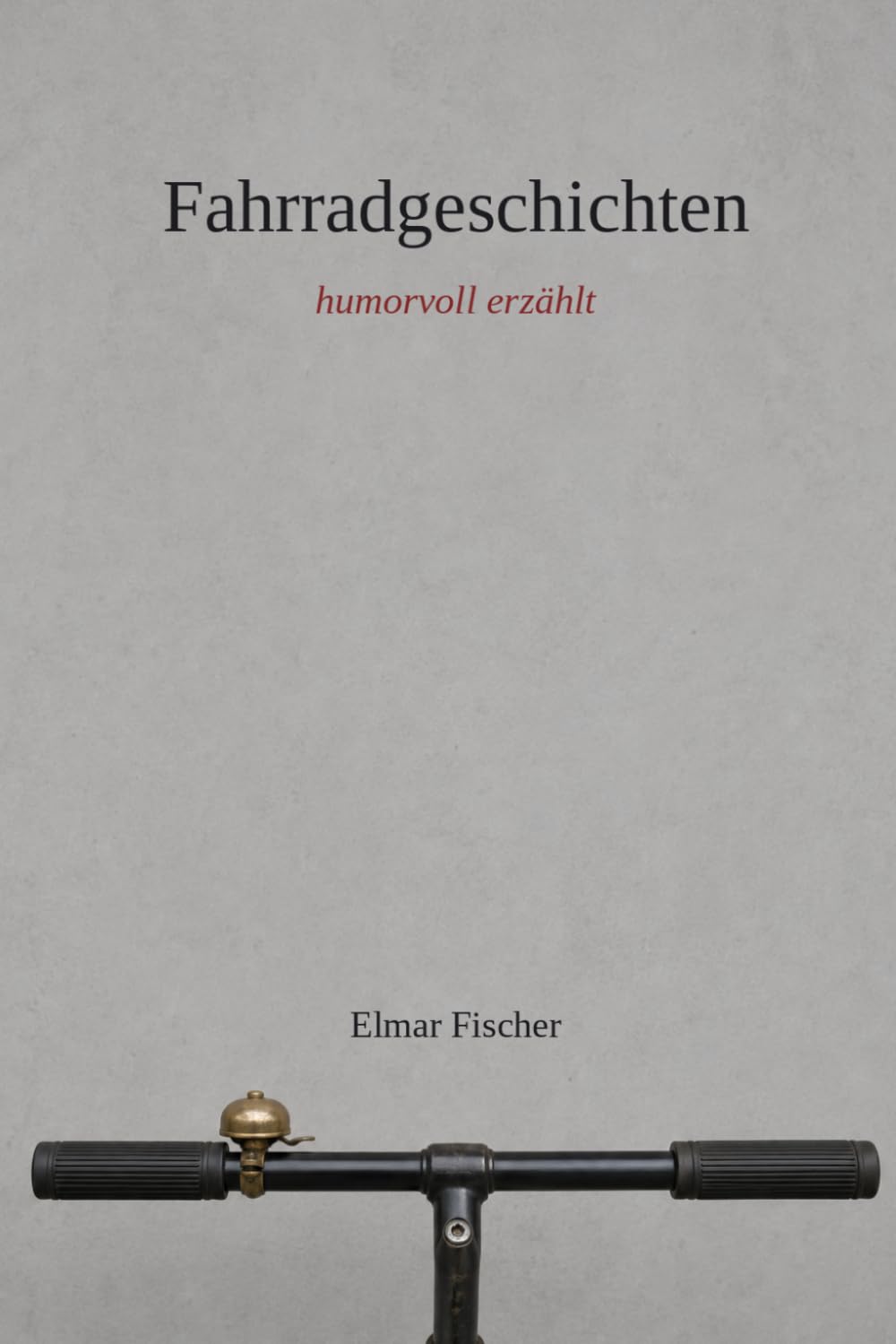Fahrradgeschichten: hummorvoll erzählt