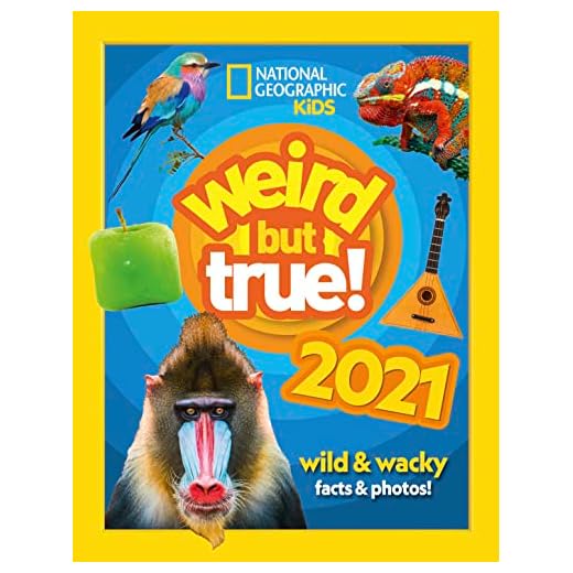 Weird but true! 2021: wild and wacky facts & photos! (National Geographic Kids)