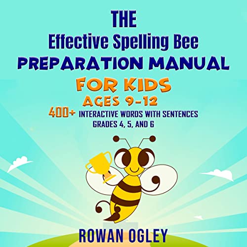 The Effective Spelling Bee Preparation Manual For Kids Ages 9-12 by Rowan Ogley episode artwork