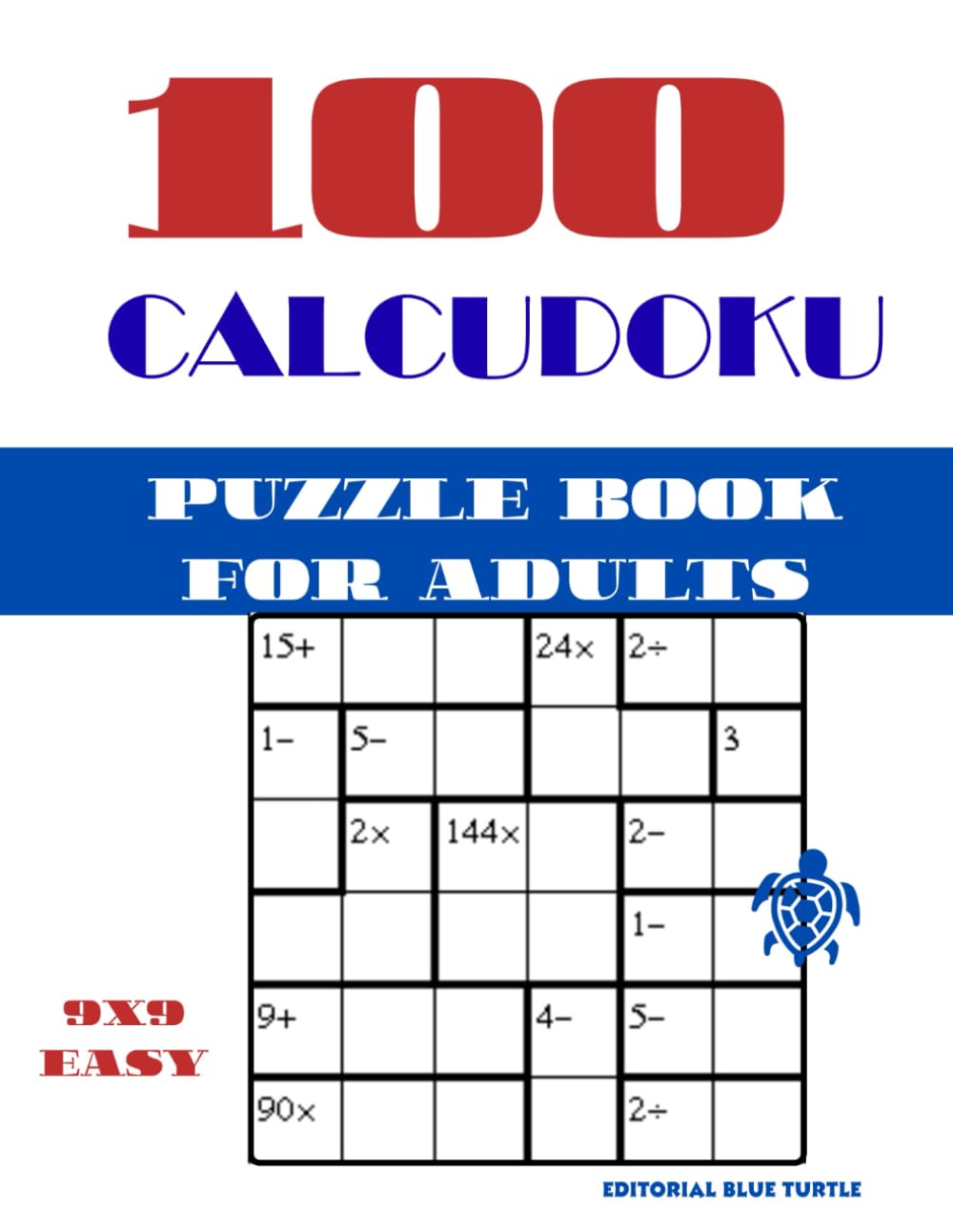 Calcudoku Book for Adults 9x9 – Easy Level: 100 Easy Calcudoku Puzzles for Adults – Beginner Math Logic Games, Brain Training, and Relaxing Number Puzzles