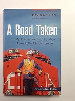 Hardcover A Road Taken: My Journey From a CN Station House to the CN Boardroom Book