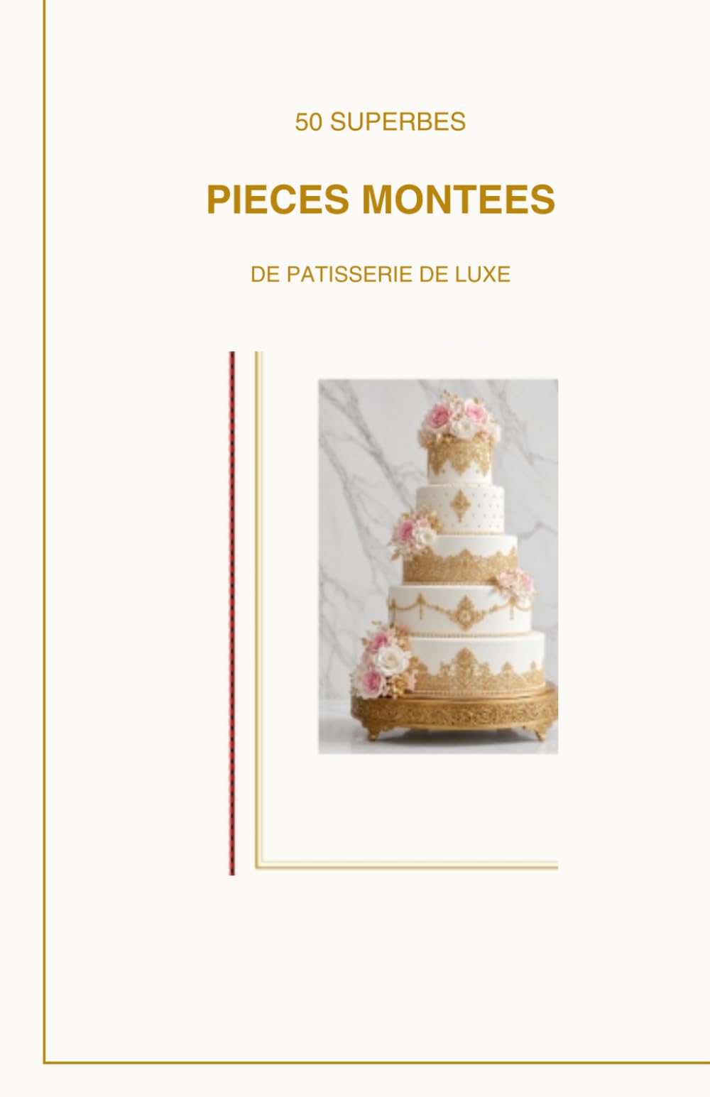50 superbe pièces montées de pâtisserie de luxe
