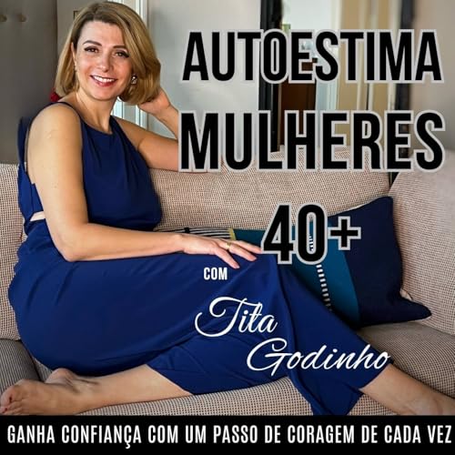 Autoestima Mulheres 40 + Gest&atilde;o Emocional, Amor-Pr&oacute;prio, Autoestima, Confian&ccedil;a, Limites Titelbild