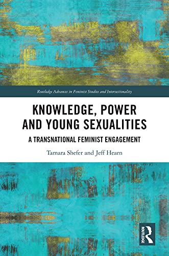 Knowledge, Power and Young Sexualities: A Transnational Feminist Engagement (Routledge Advances in Feminist Studies and Intersectionality) (English Edition)