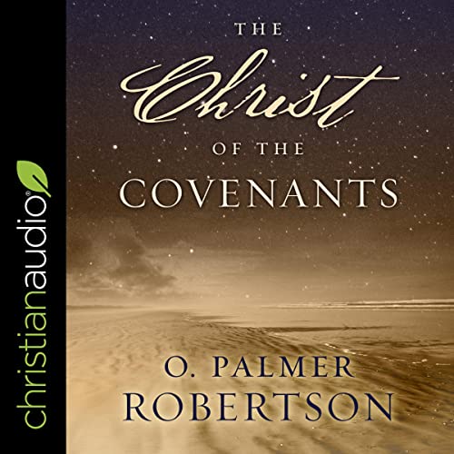 The Christ of the Covenants by O. Palmer Robertson episode artwork