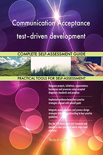 Preisvergleich Produktbild Communication Acceptance testdriven development All-Inclusive Self-Assessment - More than 700 Success Criteria, Instant Visual Insights, Spreadsheet Dashboard, Auto-Prioritized for Quick Results