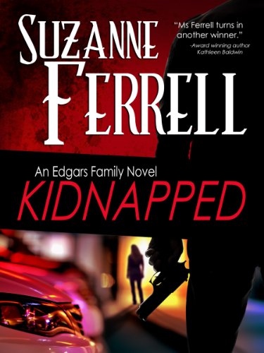 KIDNAPPED, A Romantic Suspense Novel (Edgars Family Novels Book 1)