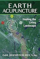 Earth Acupuncture: Healing the Living Landscape 1591432022 Book Cover