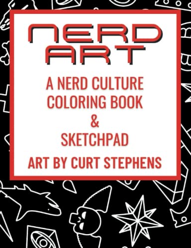 Nerd Art: A Nerd Culture Coloring Book and Sketchpad