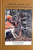 Grouse, Quail and a Splash of Woodcock 0966561104 Book Cover