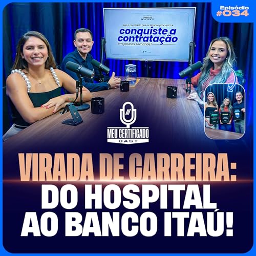 De Recepcionista de Hospital a Bancária no Itaú com Victória Andrade l MeuCertificadoCast #34