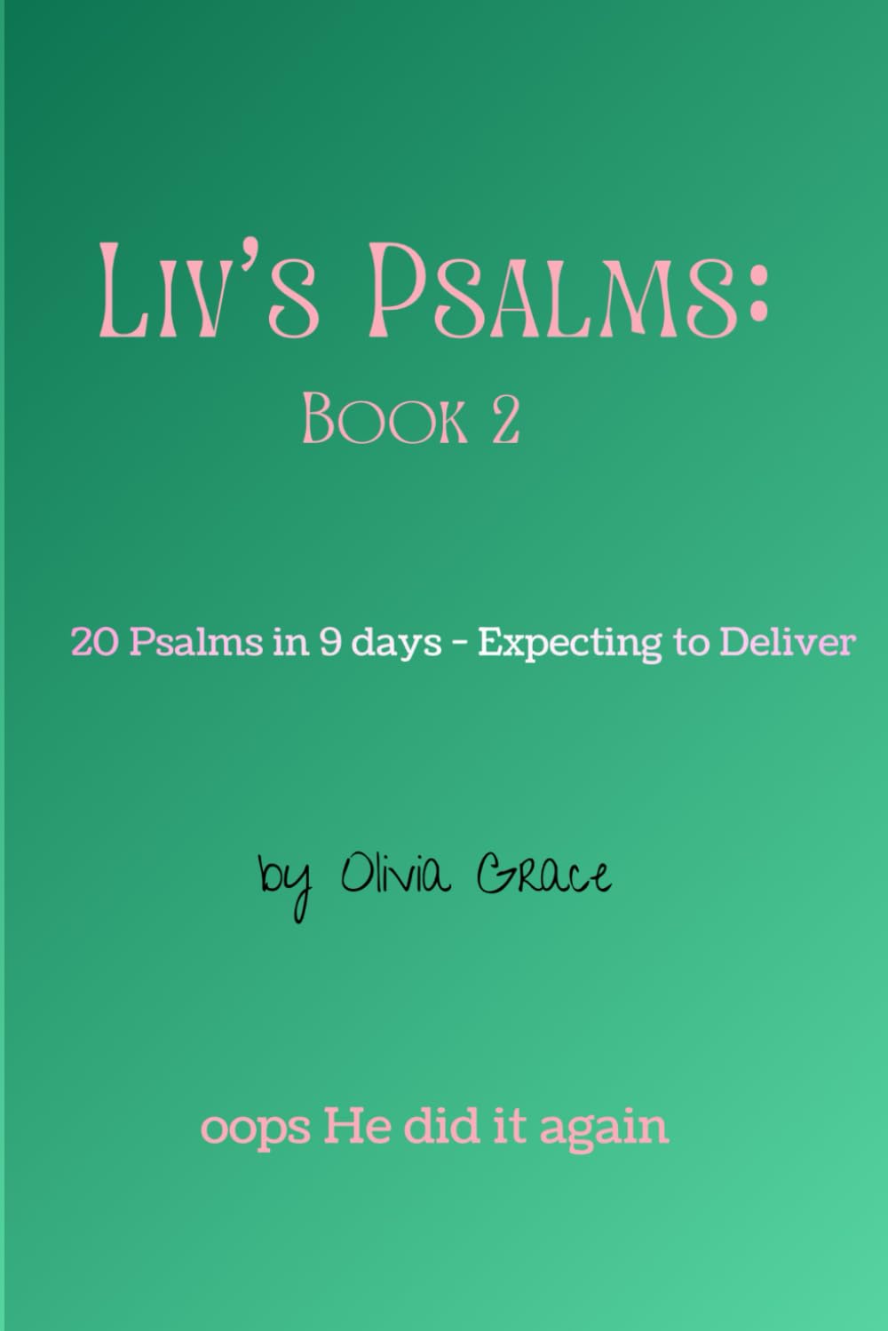 Liv's Psalms: Book 2: 20 Witnessed Expressions with the Holy Spirit
