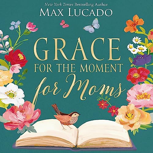 Grace for the Moment for Moms by Max Lucado episode artwork