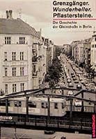 Grenzgänger. Wunderheiler. Pflastersteine - Die Geschichte der Gleimstraße in Berlin 3861630915 Book Cover