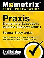 Praxis Elementary Education: Multiple Subjects (5001) Secrets Study Guide - Exam Review and Practice Test for the Praxis Subject Assessments [2nd Edition] 1516739221 Book Cover