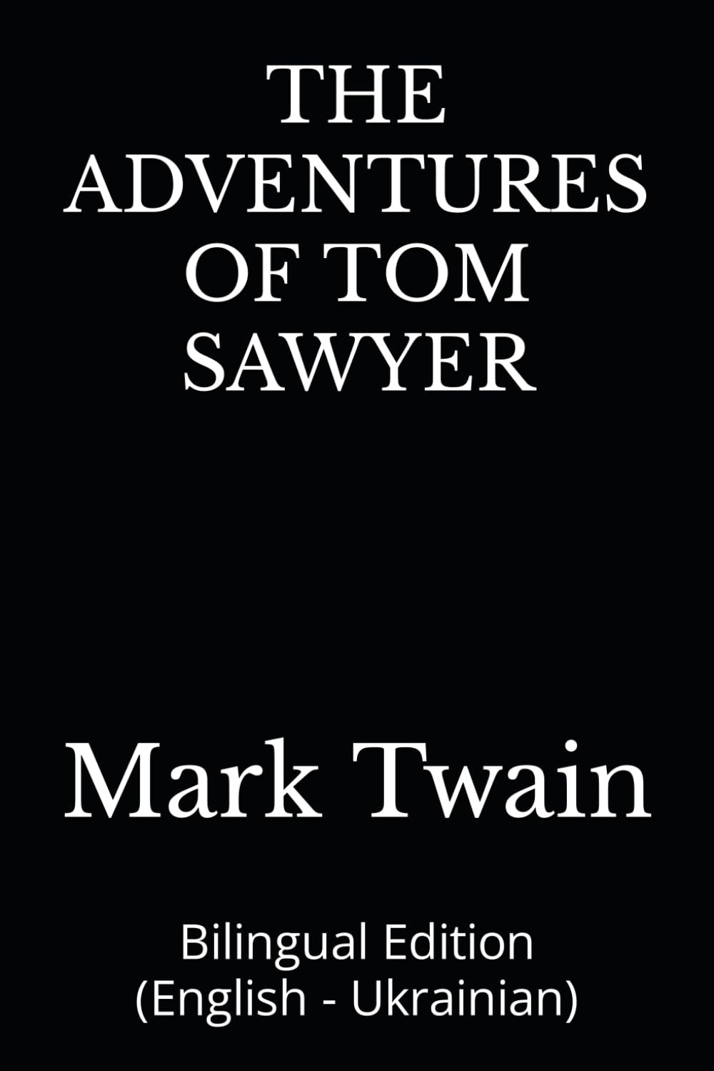 THE ADVENTURES OF TOM SAWYER: Bilingual Edition (English - Ukrainian)