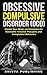 Obsessive Compulsive Disorder (OCD) - Master your Brain and Emotions to Overcome Intrusive Thoughts and Compulsive Behaviors