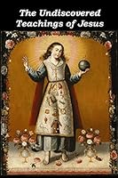 The Undiscovered Teachings of Jesus: The Jefferson's Bible 1976932270 Book Cover