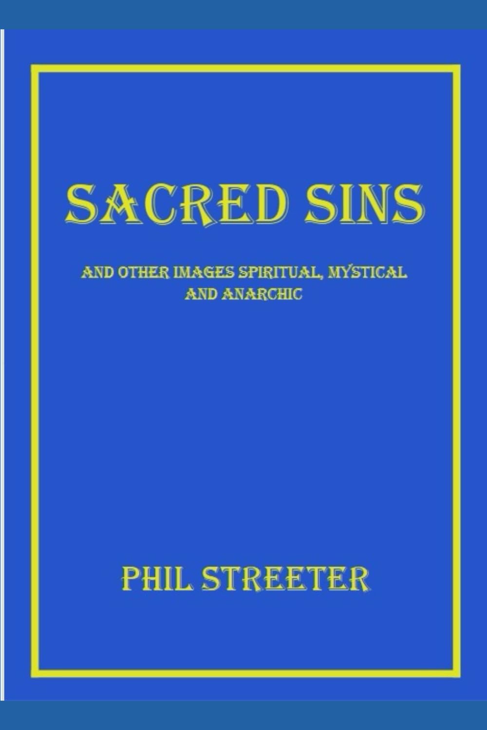 SACRED SINS: and other images, spiritual, mystical and anarchic