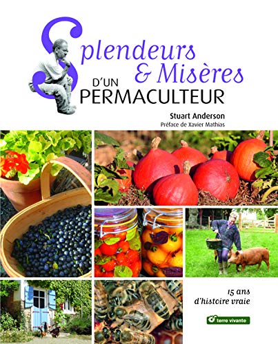 Télécharger Splendeurs & misères d'un permaculteur : 15 ans d'histoire vraie PDF Ebook En Ligne