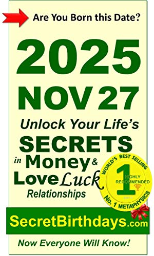 Image of Born 2025 Nov 27? Your Birthday Secrets to Money, Love Relationships Luck: Fortune Telling Self-Help: Numerology, Horoscope, Astrology, Zodiac, Destiny Science, Metaphysics (20251127)