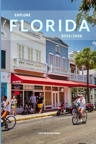 Explore Florida 2025/2026: The Insider’s Handbook to Must-See Des...