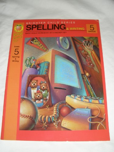 Spelling and Writing Grade 5/Basic Skills Workbook With Answer Key (Brighter Child Series)