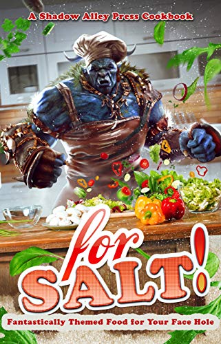 Cover of For Salt!: Fantastically Themed Food for Your Face Hole