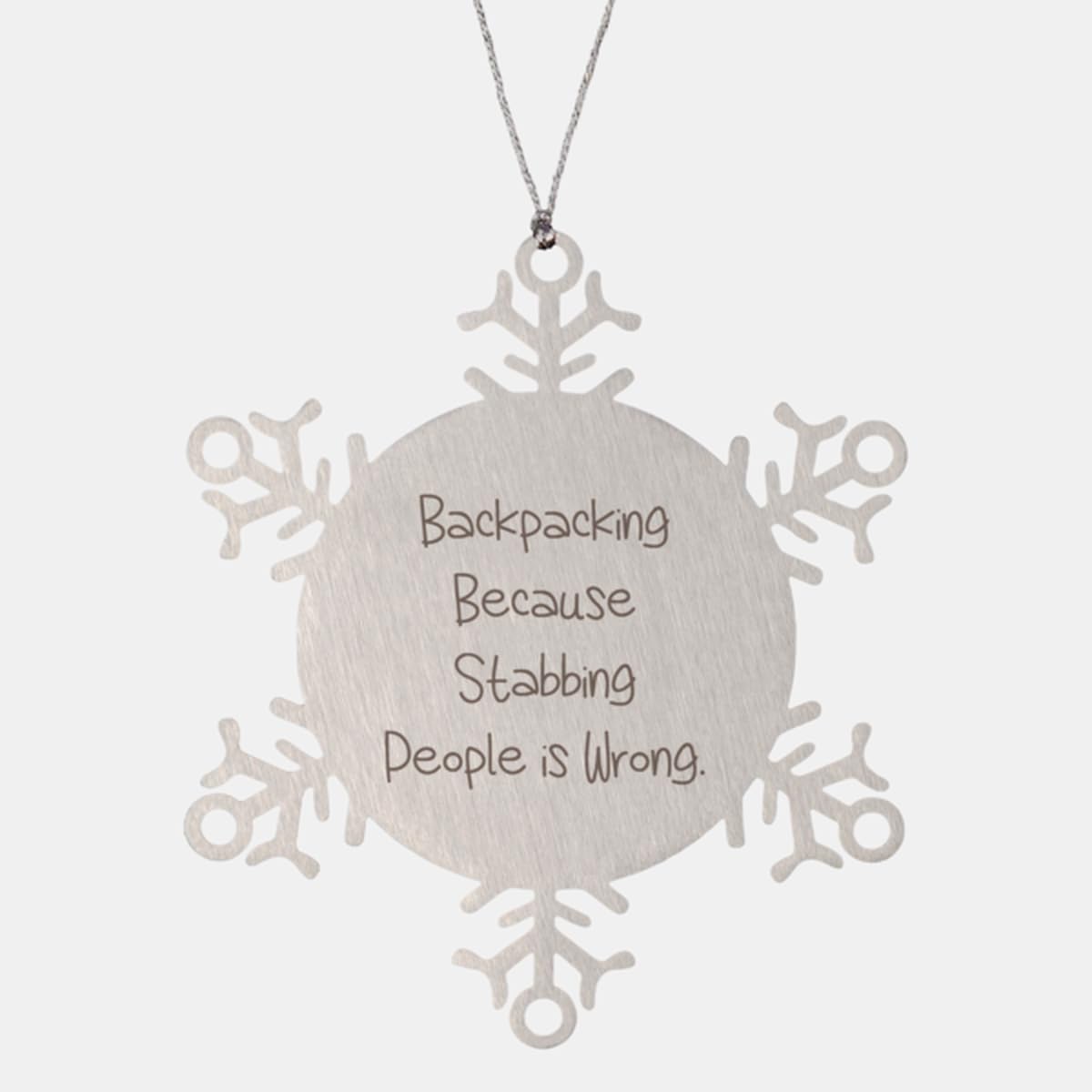 Cute Backpacking Snowflake Ornament, Backpacking Because Stabbing People is, Present For Men Women, Inspire Gifts From Friends, Hobbies for men, Hobbies for women, Unique hobbies, Interesting hobbies,