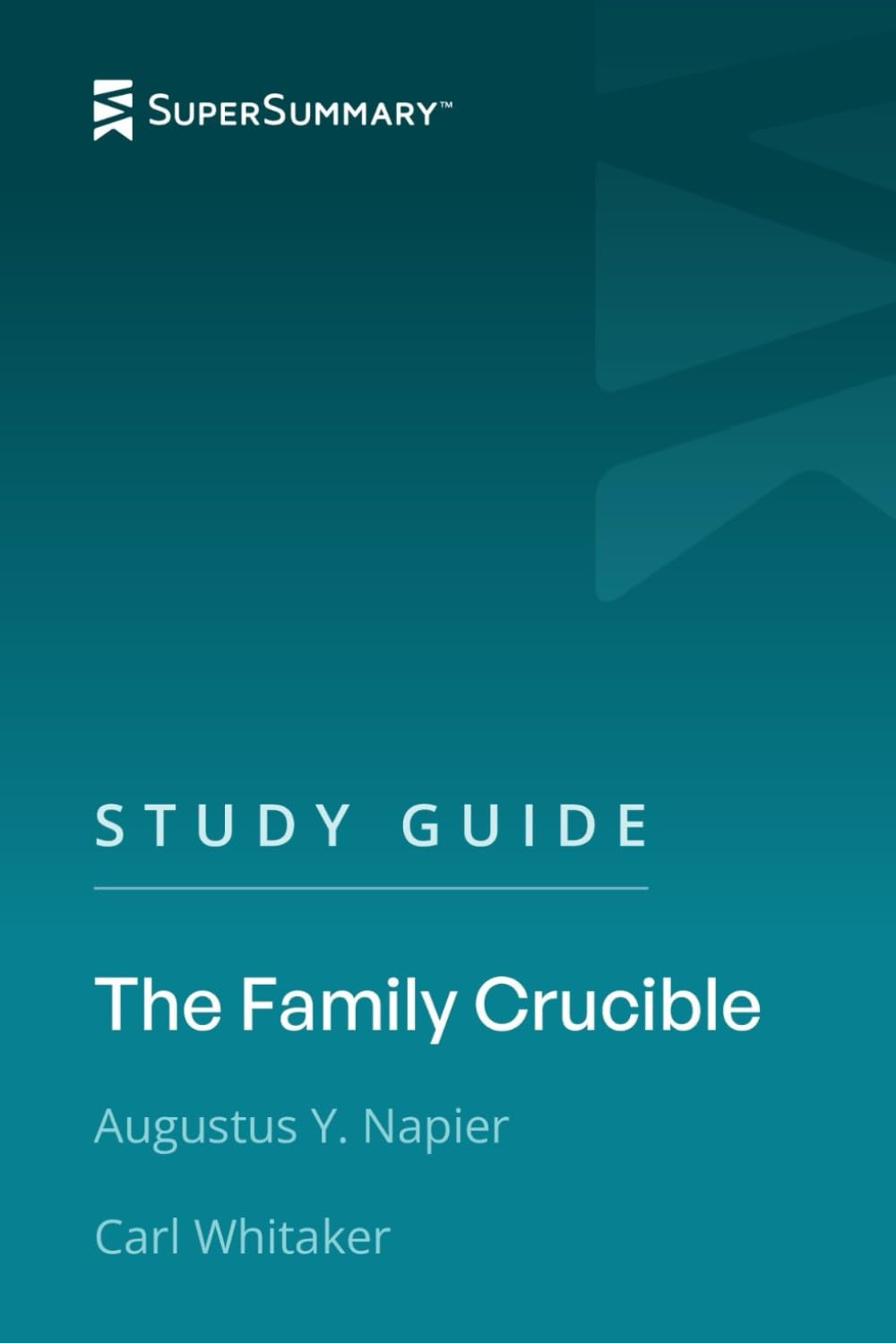 Study Guide: The Family Crucible by Augustus Y. Napier, Carl Whitaker (SuperSummary)