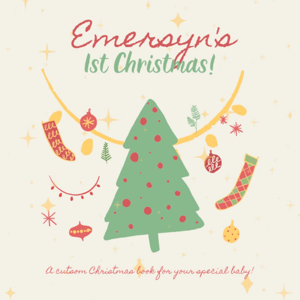 Emersyn's First Christmas!: A custom book just for Emersyn. Your child's name appears in the book!