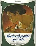 Schreibgeräte sammeln Vom Faustkeil zum Griffel, vom Federhalter zum Füllfederhalter und Faserschreiber