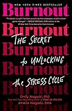 Burnout: The Secret to Unlocking the Stress Cycle - Emily Nagoski PhD, Amelia Nagoski DMA 