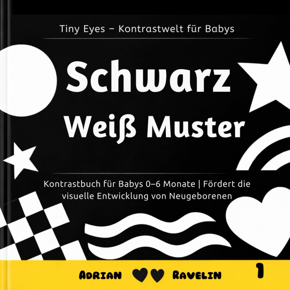 Schwarz Weiß Muster: Kontrastbuch für Babys 0–6 Monate | Fördert die visuelle Entwicklung von Neugeborenen (Tiny Eyes – Kontrastwelt für Babys)