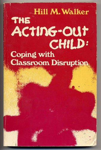 The acting-out child: Coping with classroom dis... 0205065694 Book Cover