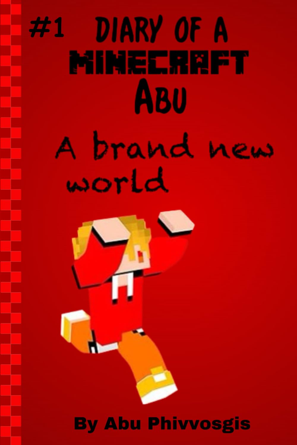 Diary of A Minecraft Abu 1: A Brand New World: By Abu the Minecrafter