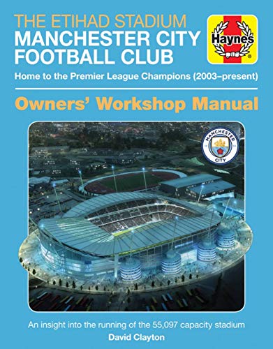 The Official Manchester City Stadium Manual: An insight into the running, maintenance and logistics (Owners' Workshop Manual)