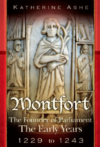 Montfort The Early Years 1229 to 1243 (Montfort The Founder of Parliament series Book 1)